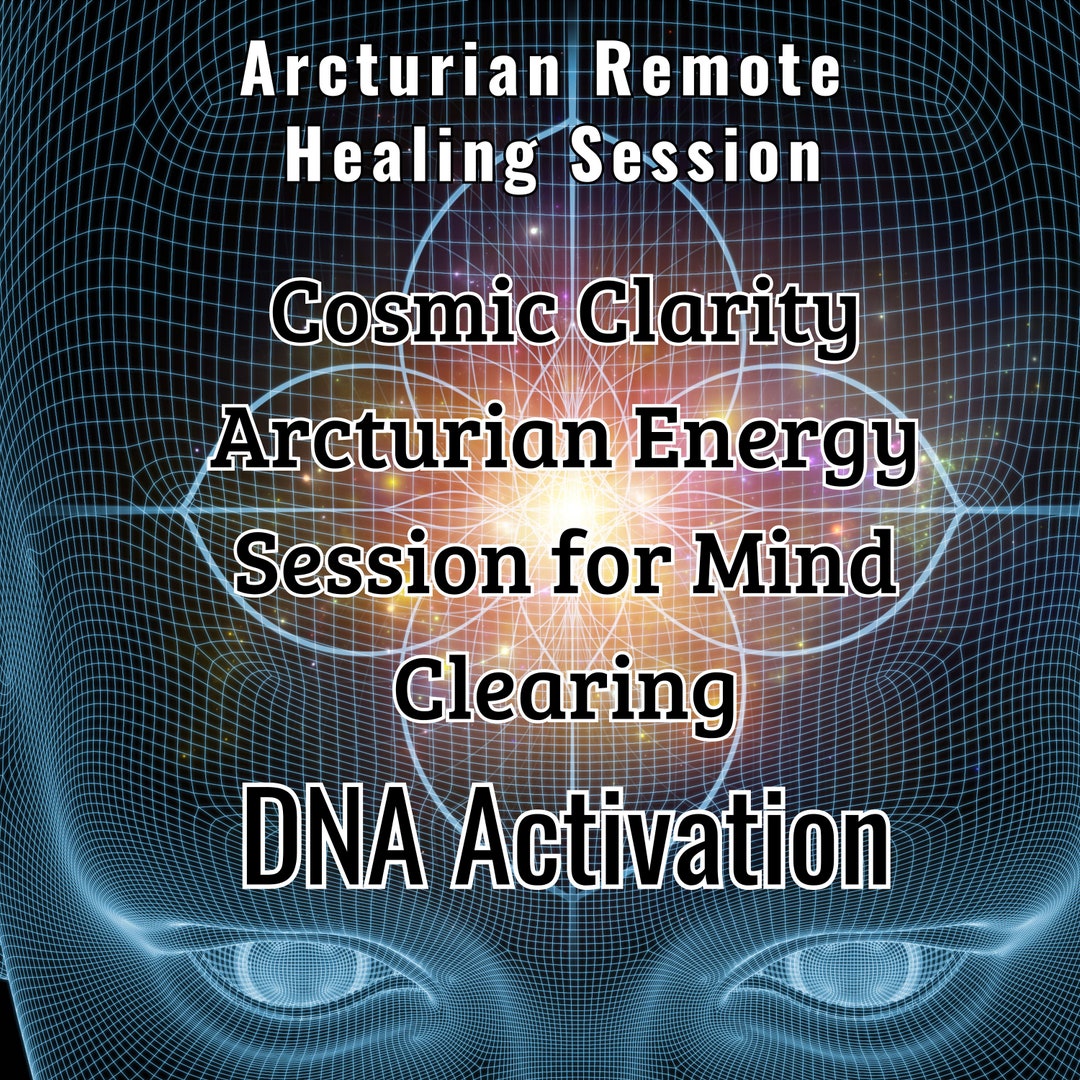 Cosmic Clarity Arcturian DNA Activation Energy Session for Mind ...