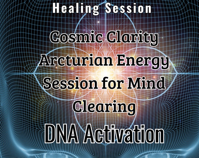 Cosmic Clarity Arcturian DNA Activation Energy Session for Mind Clearing  Distance Healing Light Codes