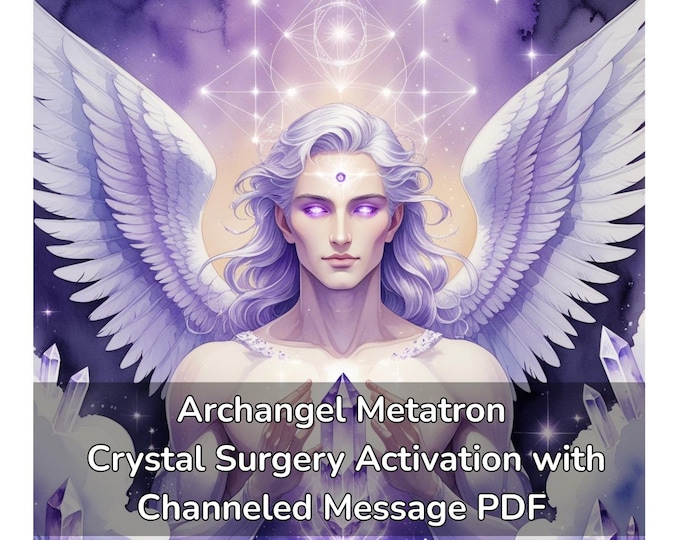 Archangel Metatron Crystal Surgery DNA Light Code Activation – Personalized Ascension