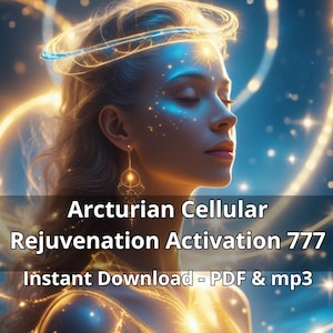 Arcturian Cellular Rejuvenation Activation 777 Light Language Unlock your cosmic youth, vitality, and energy! PDF + MP3