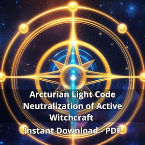Peut inclure: Illustration numérique avec un design céleste. Il présente des cercles dorés concentriques et une étoile centrale. Le texte indique "Arcturian Light Code Neutralization of Active Witchcraft Instant Download - PDF" sur un fond étoilé.