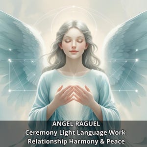 Peut inclure: Illustration numérique d'un ange avec de grandes ailes bleu clair. L'ange a de longs cheveux argentés et porte une robe bleu clair. Le texte "ANGEL RAGUEL" et "Ceremony Light Language Work Relationship Harmony & Peace" est en bas.
