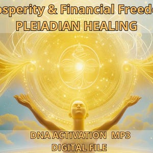 Peut inclure: Image numérique d'une figure aux bras levés, baignée de lumière dorée. Le texte comprend "Prosperity & Financial Freedom", "Pleiadian Healing", "DNA Activation MP3" et "Digital File".