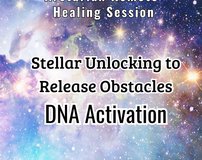 Stellar Unlocking Release Obstacles Arcturian DNA Activation Distance Healing Session Light Codes
