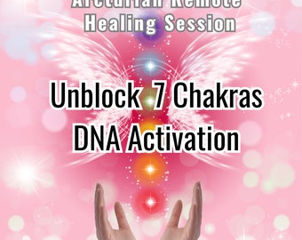 Unblock 7 chakras Arcturian DNA Activations Activate your chakras Light Code Distant Healing Session