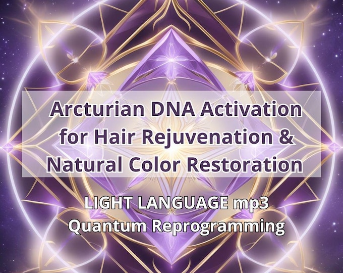 Arcturian DNA Activation for Hair Rejuvenation & Natural Color Restoration | Galactic Light Code symbol + MP3 Light language + PDF Guide