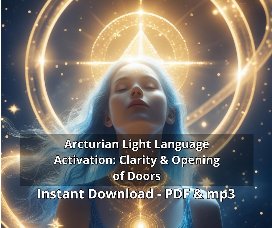 Arcturian Light Language Activation Clarity Opening Of Doors Instant