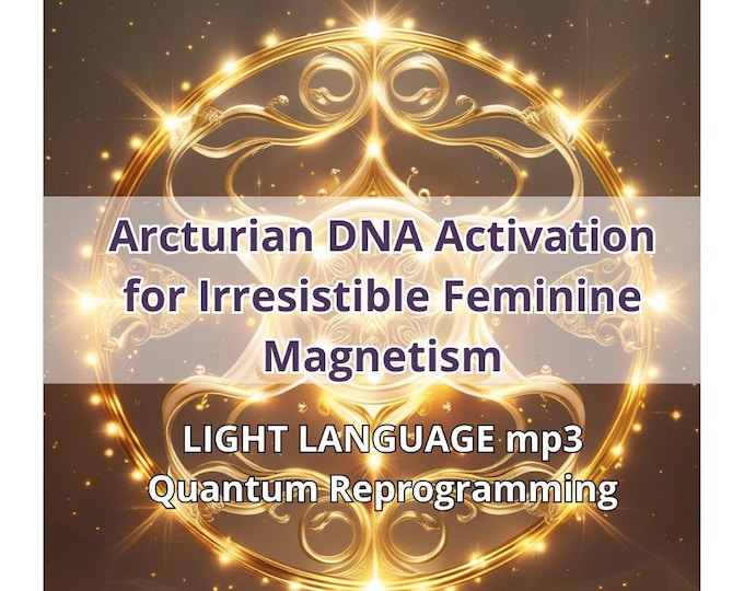 Arcturian Ritual Activation for Irresistible Magnetic Woman Light Language mp3 + PDF guide sacred feminine light code symbol