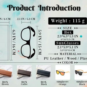 May include: Product introduction for sunglasses and cases. The image shows two pairs of sunglasses, one orange and one black, and three cases, one brown, one black, and one coffee. The text on the image reads "Weight: 115 g", "Size: Box 2.3*6.3*1.3 IN 6*16*3.5 CM", "Sun Glasses 2.1*5.9*5.1 IN 5.3*15*13 CM", "Material: PU Leather / Wood / Plastic", and "Color".