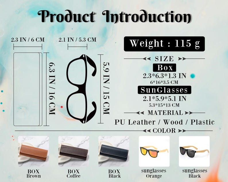 May include: Product introduction for sunglasses and cases. The image shows two pairs of sunglasses, one orange and one black, and three cases, one brown, one black, and one coffee. The text on the image reads "Weight: 115 g", "Size: Box 2.3*6.3*1.3 IN 6*16*3.5 CM", "Sun Glasses 2.1*5.9*5.1 IN 5.3*15*13 CM", "Material: PU Leather / Wood / Plastic", and "Color".