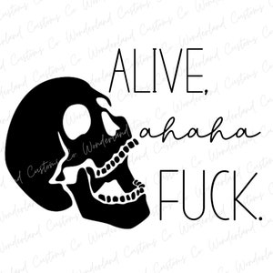 Puede incluir: Diseño gráfico en blanco y negro con una calavera con una sonrisa de dientes y el texto "ALIVE, ahaha FUCK."