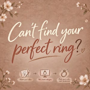 Puede incluir: Un gráfico marrón con el texto Can't find your perfect ring? y un pequeño icono de corazón. Debajo, tres iconos ilustran un proceso: una bombilla sobre papel con Share your idea, un anillo en una pantalla con We create designs, y un anillo con Make your order, start production. Flores blancas decoran las esquinas.