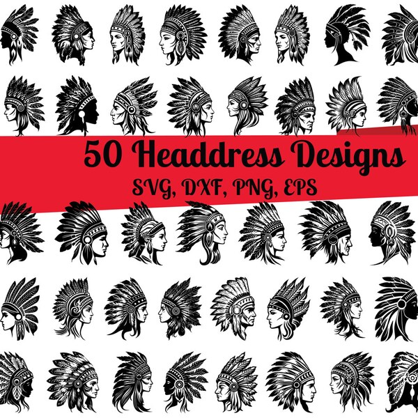 50 Headdress SVG Bundle, Indian Head svg,Headdress dxf, Headdress png, Headdress eps,Headdress vector,Headdress cut files,Headdress monogram