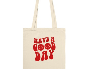 Have A Good Day Classic Tote Bag