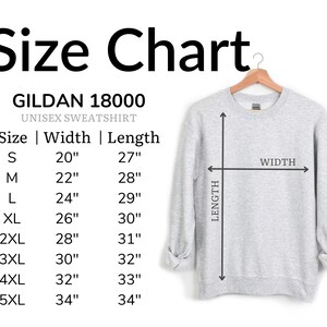May include: A light grey crewneck sweatshirt on a wooden hanger, accompanied by a size chart for the Gildan 18000 model. The chart lists sizes S through 5XL with corresponding width and length measurements in inches, indicated by arrows.