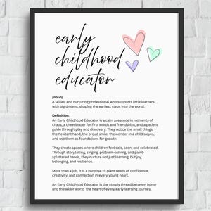 May include: A framed print with the words "early childhood educator" in elegant script. The definition of an early childhood educator is included, along with three pastel-colored hearts. The print is on a white background.