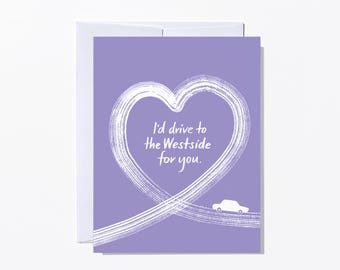 Drive to the Westside Heart, Love Funny Valentine Card
