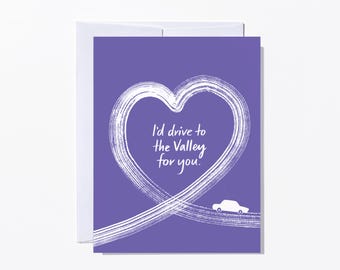 Drive to the Valley for you, Love Valentine's Day Card