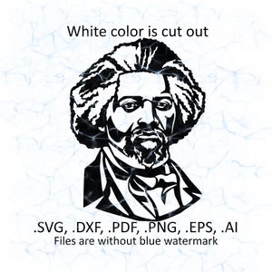 May include: Black and white silhouette of Frederick Douglass, a prominent abolitionist and social reformer. The image is a digital cut file, available in SVG, DXF, PDF, PNG, EPS, and AI formats. The text "White color is cut out" and "Files are without blue watermark" are also included in the image.