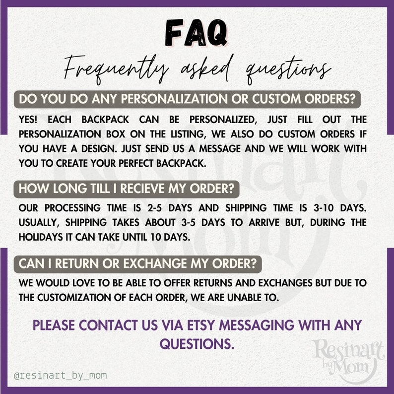 May include: FAQ graphic with the text "Frequently asked questions" in a purple banner. The text below asks "Do you do any personalization or custom orders?" and answers "Yes! Each backpack can be personalized, just fill out the personalization box on the listing, we also do custom orders if you have a design. Just send us a message and we will work with you to create your perfect backpack."