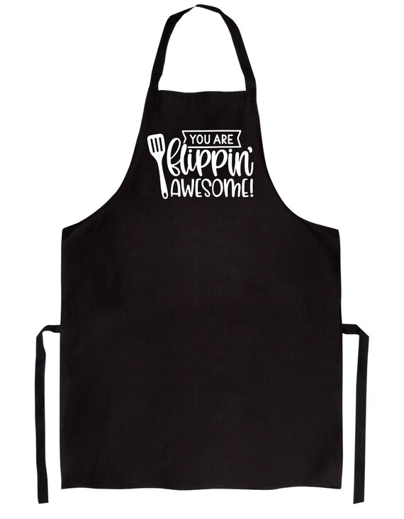 You Are Flipping Awesome Apron kitchen grill chef baking | Etsy