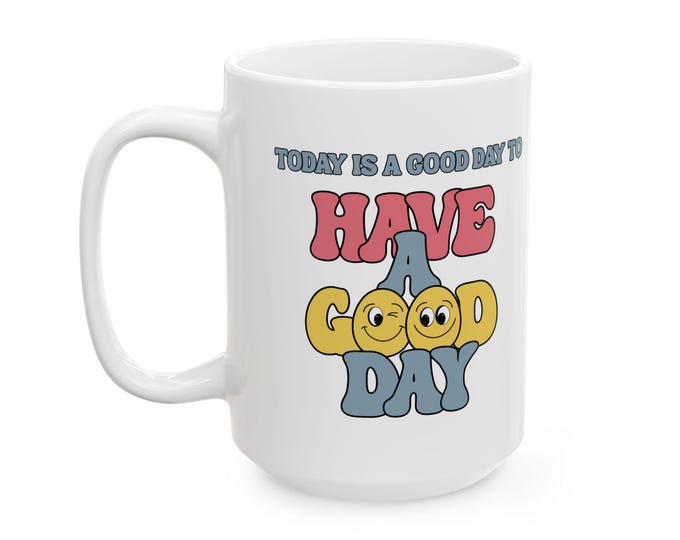 Have A Good Day Mug