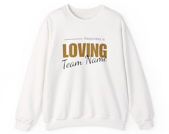 Happiness is Loving (my team) Crewneck Sweatshirt
