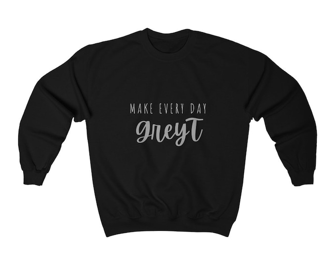 Make Every Day GreyT Crewneck Sweatshirt