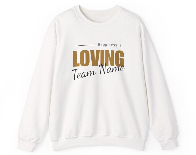 Happiness is Loving (my team) Crewneck Sweatshirt