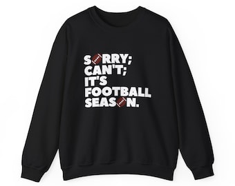 Sorry Can't It's Football Season Crewneck Sweatshirt