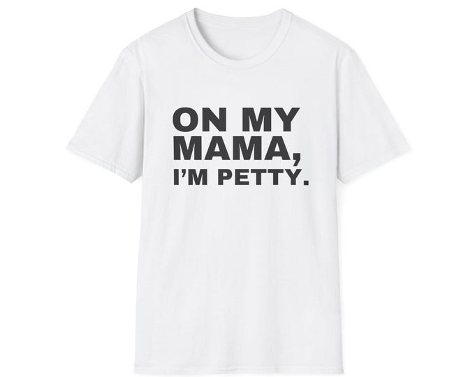 On My Mama I'm Petty T-Shirt