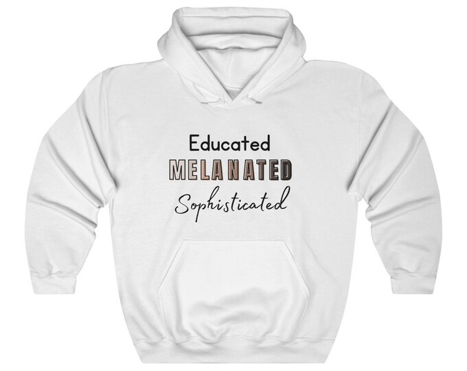 Educated Melanated Sophisticated Hoodie