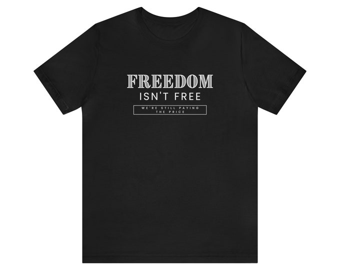 Freedom Isn't Free Tee