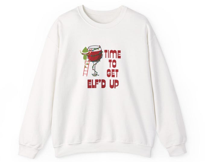 Time to Get Elf'd Up Crewneck Sweatshirt