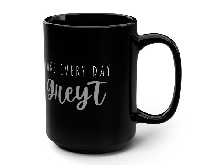Make Every Day GreyT Black Mug 15oz