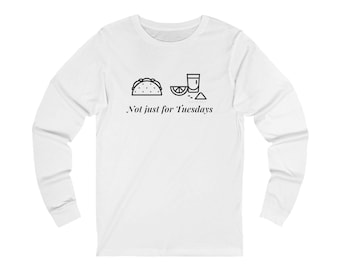 Not Just for Tuesdays Long Sleeve Tee