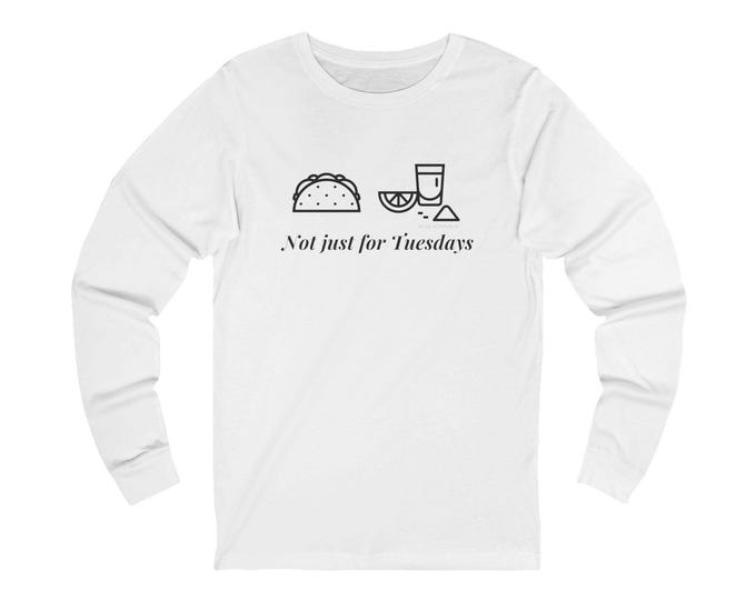 Not Just for Tuesdays Long Sleeve Tee