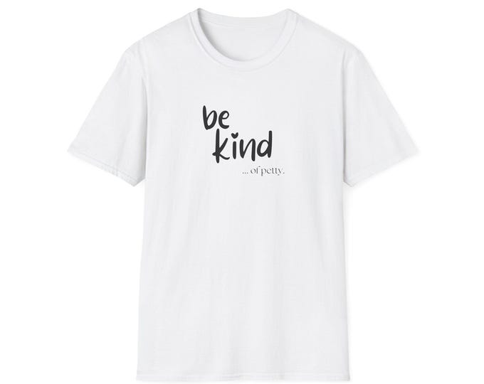 Be Kind of Petty T-Shirt