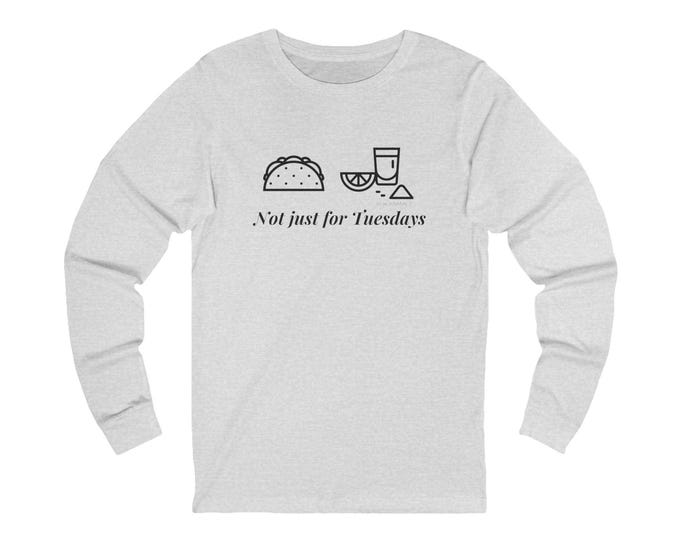 Not Just for Tuesdays Long Sleeve Tee