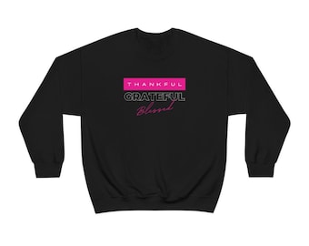 Thankful Grateful Blessed Sweatshirt