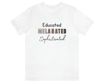 Educated Melanated and Sophisticated Tee