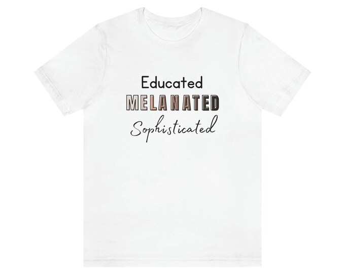 Educated Melanated and Sophisticated Tee