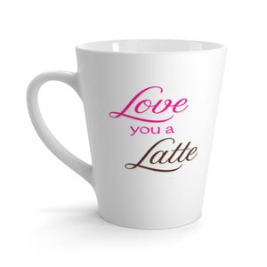 Love You a Latte Mug