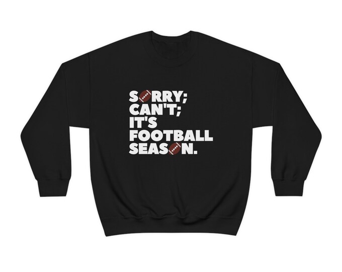 Sorry Can't It's Football Season Crewneck Sweatshirt