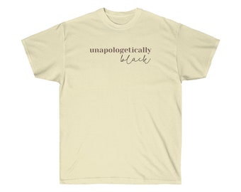 Unapologetically Black Tee (Unisex Sizing)