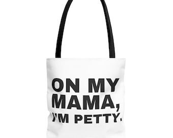 On My Mama I'm Petty Tote Bag