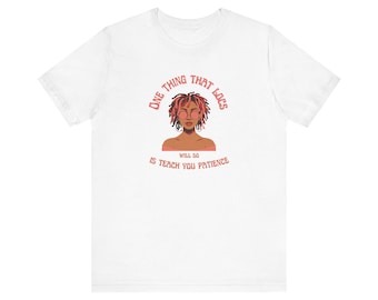 Loc Hair Journey Teaches Patience T-Shirt