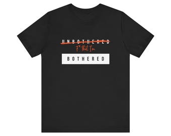 I'm Bothered Tee