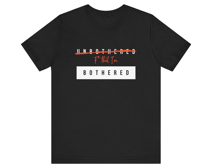 I'm Bothered Tee
