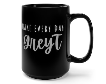 Make Every Day GreyT Black Mug 15oz